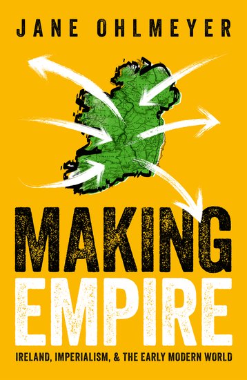 Making Empire: Ireland, imperialism, and the early modern world